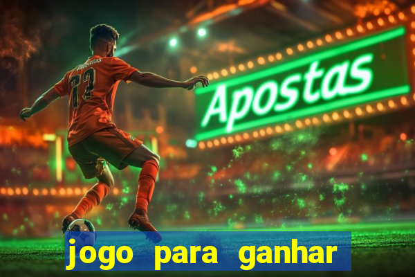 jogo para ganhar dinheiro de verdade sem depositar